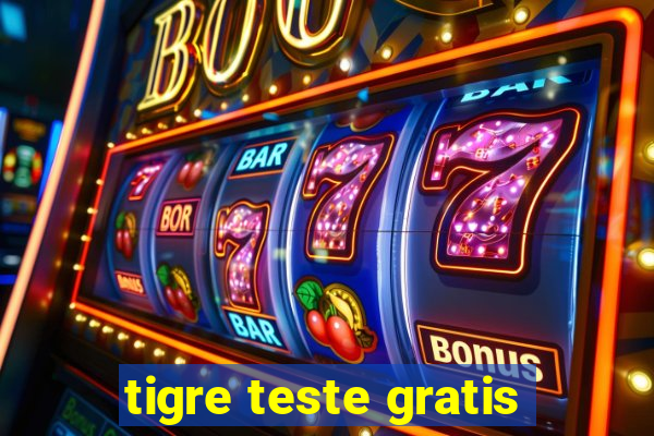 tigre teste gratis